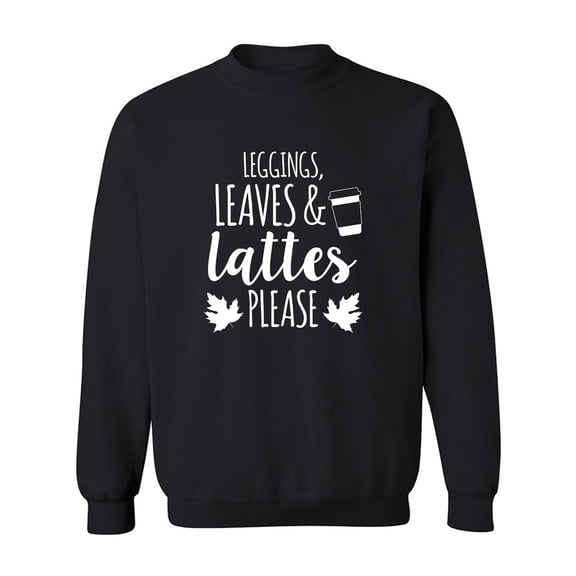 Leggings, Leaves & Lattes Please Crewneck Sweatshirt
