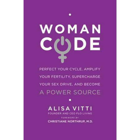 Code Femme: Perfectionnez votre cycle, Amplifier votre fertilité, Boostez votre libido, et devenir une source d'alimentation