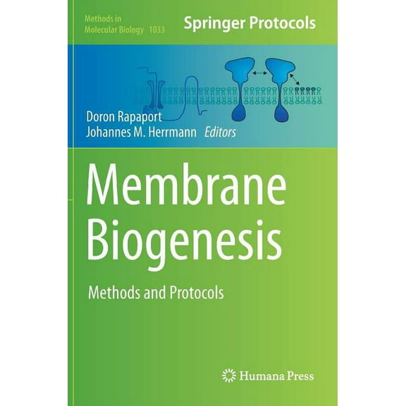 Methods in Molecular Biology Membrane Biogenesis: Methods and Protocols, Book 1033, (Hardcover)