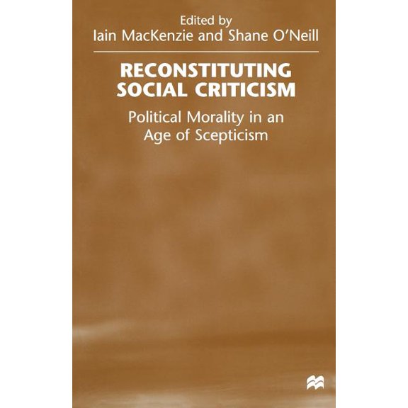 Reconstituting Social Criticism: Political Morality in an Age of Scepticism, (Paperback)