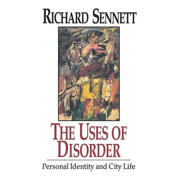 The Uses of Disorder: Personal Identity and City Life, (Paperback)
