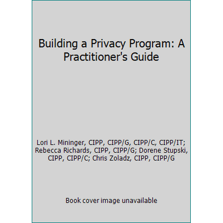 Pre-Owned Building a Privacy Program: A Practitioner's Guide (Paperback) 0979590116 9780979590115