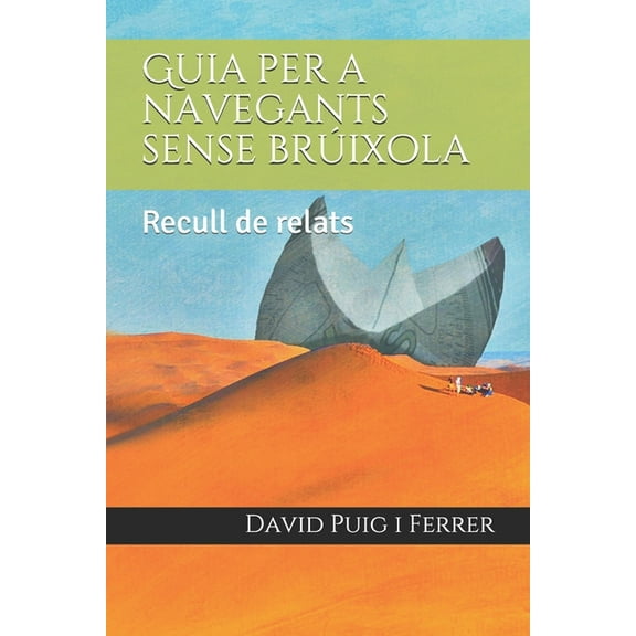 Guia per a navegants sense brúixola : Recull de relats (Paperback)