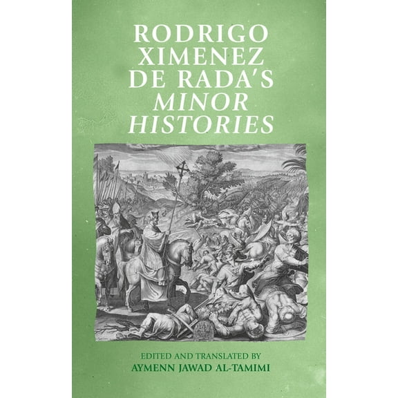 Manchester Medieval Sources Rodrigo Ximenez de Rada's Minor Histories, (Hardcover)