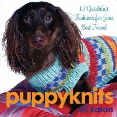 Pre-Owned Puppyknits: 12 Quickknit Fashions for Your Best Friend (Hardcover) 1933308060 9781933308067