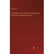 Transactions of the Thirtieth Annual Meeting of the Ohio State Medical Society (Hardcover)