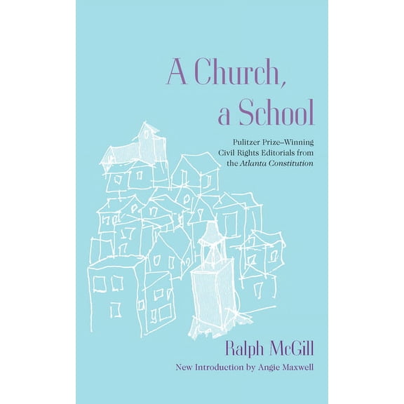 Southern Classics A Church, a School: Pulitzer Prize-Winning Civil Rights Editorials from the Atlanta Constitution, (Paperback)