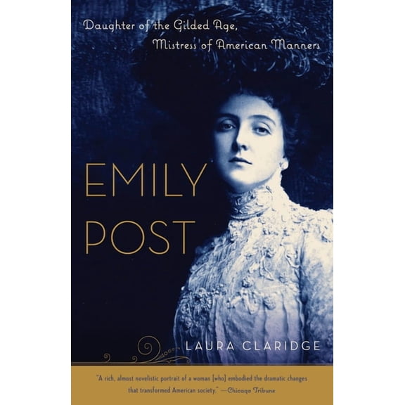 Emily Post: Daughter of the Gilded Age, Mistress of American Manners, (Paperback)