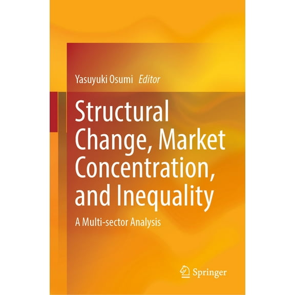 Structural Change, Market Concentration, and Inequality: A Multi-Sector Analysis, (Hardcover)