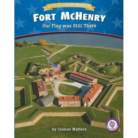 Core Content Social Studies -- Let's Celebrate America: Fort McHenry: Our Flag Was Still There (Hardcover)