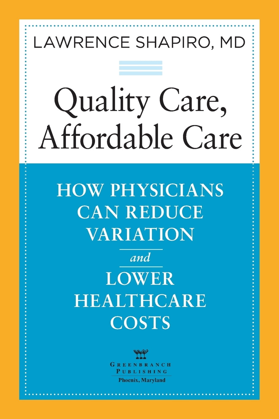 Quality Care, Affordable Care How Physicians Can Reduce