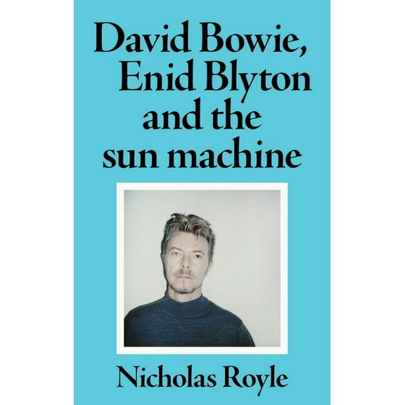 David Bowie, Enid Blyton and the Sun Machine, (Hardcover)
