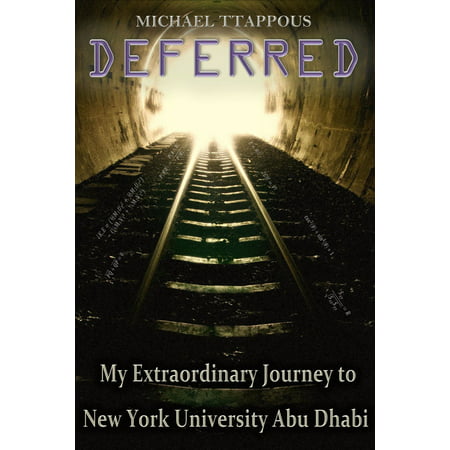 Deferred: My Extraordinary Journey to New York University Abu Dhabi -