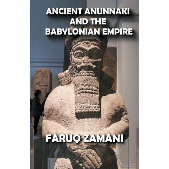 Ancient Anunnaki and the Babylonian Empire, (Paperback)