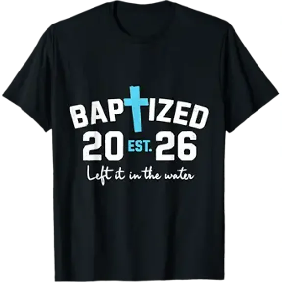 Left It in The Water Baptism Christian Jesus Baptized 2026 T-Shirt