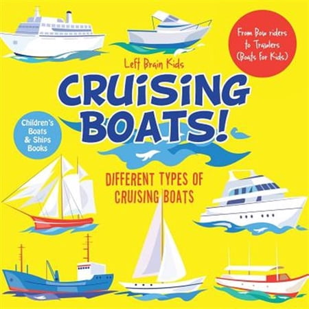 Pre-Owned Cruising Boats! Different Types of Cruising Boats: From Bow Riders to Trawlers (Boats for Kids) - Children s Boats & Ships Books