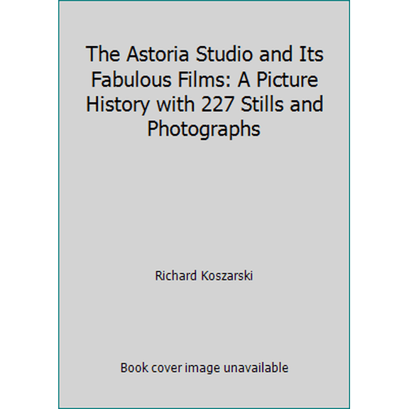 Pre-Owned The Astoria Studio and Its Fabulous Films: A Picture History with 227 Stills and Photographs (Paperback) 048624475X 9780486244754
