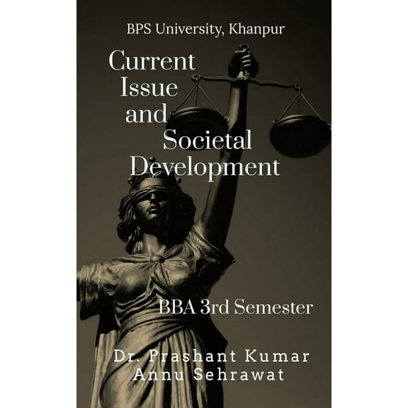 Current issue and Societal Development: For BBA (3rd Semester) of Bhagat Phool Singh Women's University, KHANPUR, (Paperback)