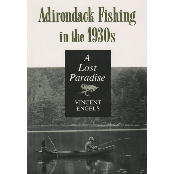 New York State Adirondack Fishing in the 1930's: A Lost Paradise, (Paperback)