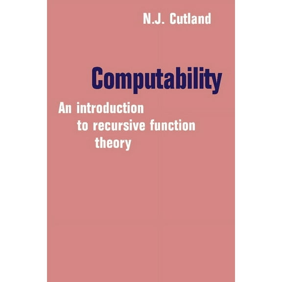 Computability: An Introduction to Recursive Function Theory, (Paperback)