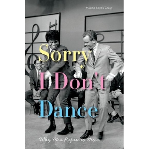 Sorry I Don't Dance: Why Men Refuse to Move
