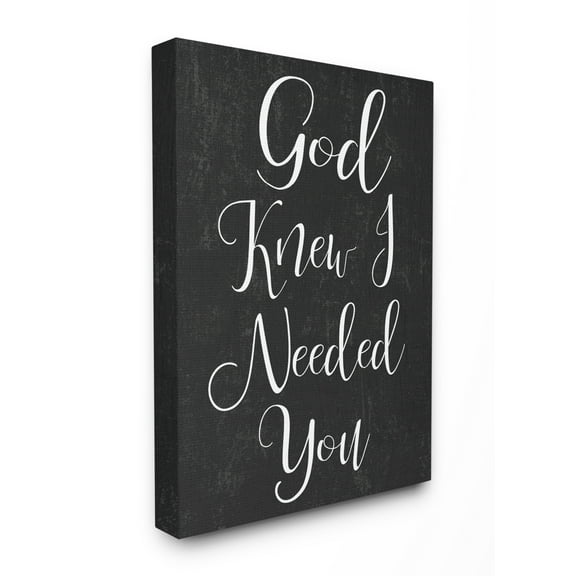 The Stupell Home Decor Collection God Knew I Needed You' Black and White Script Typography Stretched Canvas Wall Art, 16 x 1.5 x 20