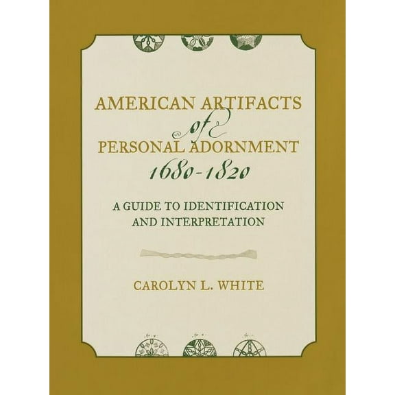American Association for State and Local American Artifacts of Personal Adornment, 1680-1820: A Guide to Identification and Interpretation, (Paperback)