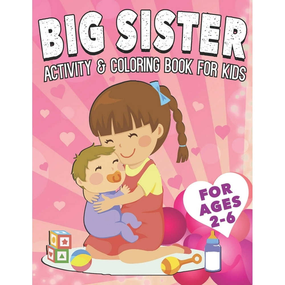 Big Sister Activity and Coloring Book for Kids Ages 26 A Coloring