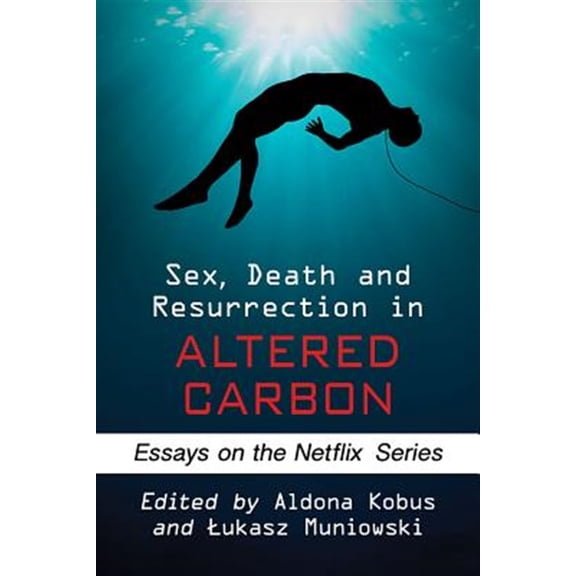 Pre-Owned Sex, Death and Resurrection in Altered Carbon: Essays on the Netflix Series (Paperback)