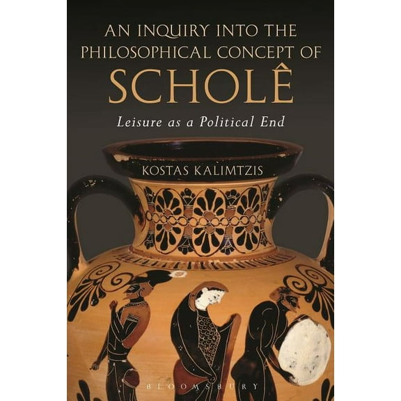 An Inquiry Into the Philosophical Concept of ScholÃª: Leisure as a Political End, (Paperback)