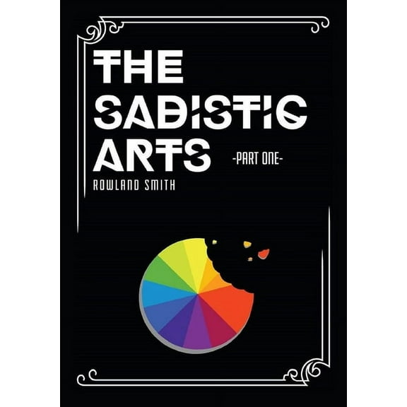 The Sadistic Arts - Part One -, (Paperback)