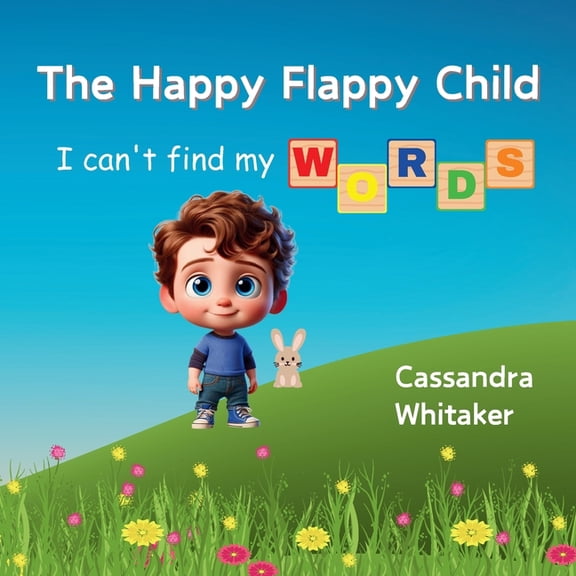 The Happy Flappy Child: I Can't find My Words, (Paperback)