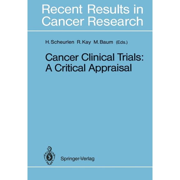 Recent Results in Cancer Research Cancer Clinical Trials: A Critical Appraisal, Book 111, (Paperback)