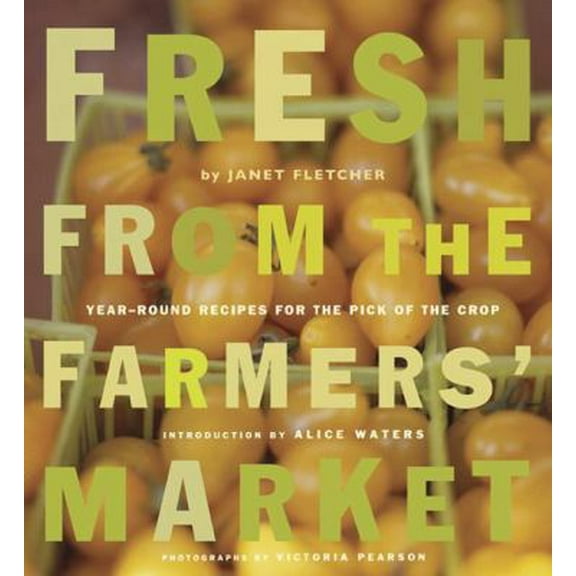 Pre-Owned Fresh from the Farmers' Market (Reissue): Year-Round Recipes for the Pick of the Crop (Paperback) 0811865908 9780811865906