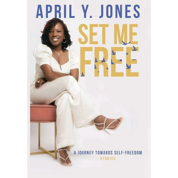 Set Me Free: A Journey Toward Self-Freedom, (Hardcover)