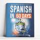 thumbnail image 1 of Español en 60 Días: Cuaderno de Trabajo para Principiantes con Jerga y Gramática Esencial, 1 of 3
