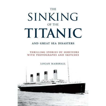 The Sinking of the Titanic and Great Sea Disasters : Thrilling Stories of Survivors with Photographs and (Best App To Turn Photos Into Sketches)