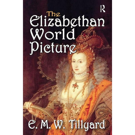 The Elizabethan World Picture, (Hardcover)