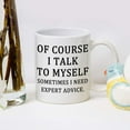thumbnail image 4 of Expert Advice Mug Of Course I Talk To Myself Sometimes I Need Expert Advice Coffee Mug The Office Mug Funny Coffee Mug Christmas White Elephant Gifts for Boss Coworkers Friends Men Women 11 Ounce, 4 of 5
