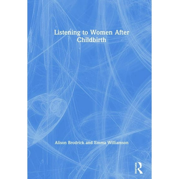 Listening to Women After Childbirth, (Hardcover)