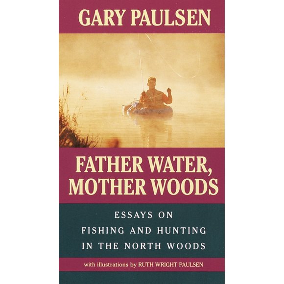 Father Water, Mother Woods : Essays on Fishing and Hunting in the North Woods (Paperback)