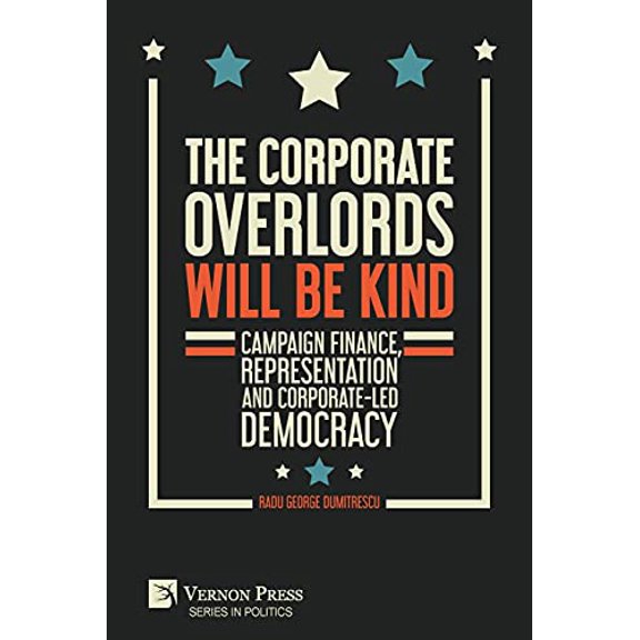 Politics: The Corporate Overlords will be Kind (Paperback)