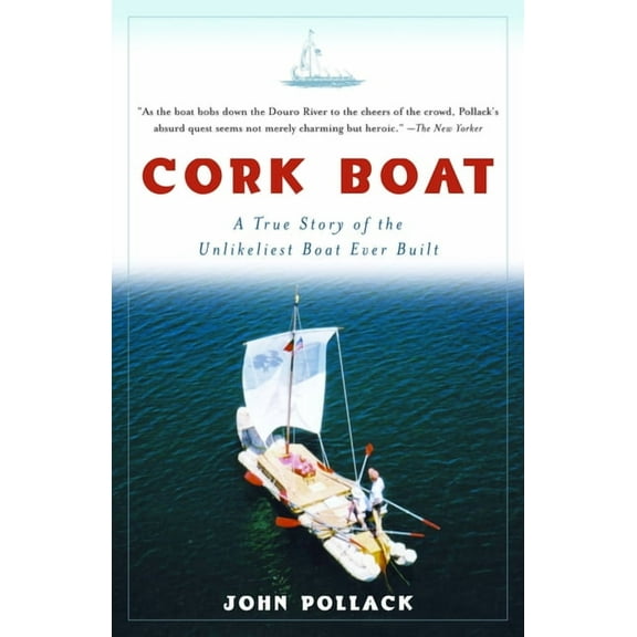 Cork Boat : A True Story of the Unlikeliest Boat Ever Built (Paperback)