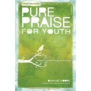 Pure Praise for Youth : A Heart-Focused Study on Worship (Paperback)