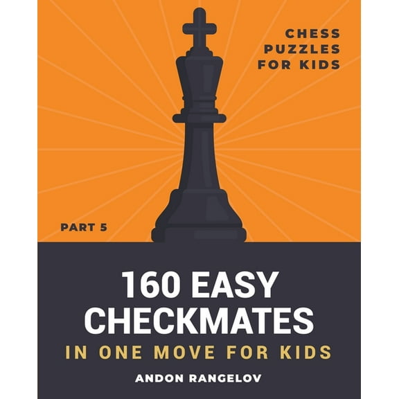 Chess Book for Kids and Adults 160 Easy Checkmates in One Move for Kids, Part 5, (Paperback)