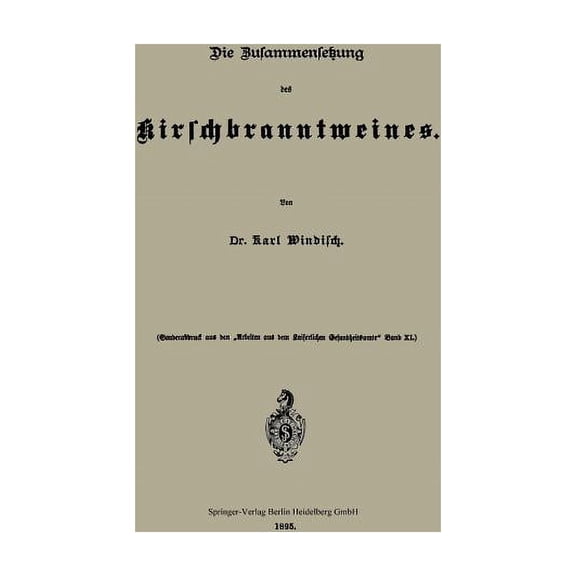 Arbeiten Aus Dem Kaiserlichen Gesundheit Die Zusammensetzung Des Kirschbranntweines, (Paperback)