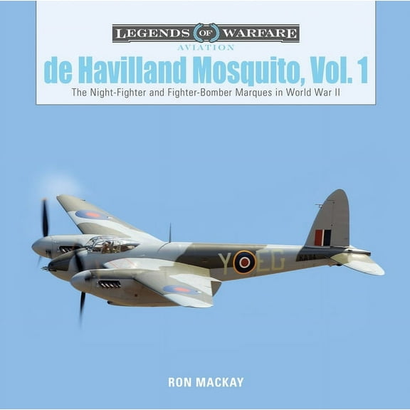 Legends of Warfare: Aviation de Havilland Mosquito, Vol. 1: The Night-Fighter and Fighter-Bomber Marques in World War II, Book 23, (Hardcover)