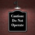 thumbnail image 2 of Caution Do Not Operate BLACK Aluminum Composite Sign 20''x24'', 2 of 9