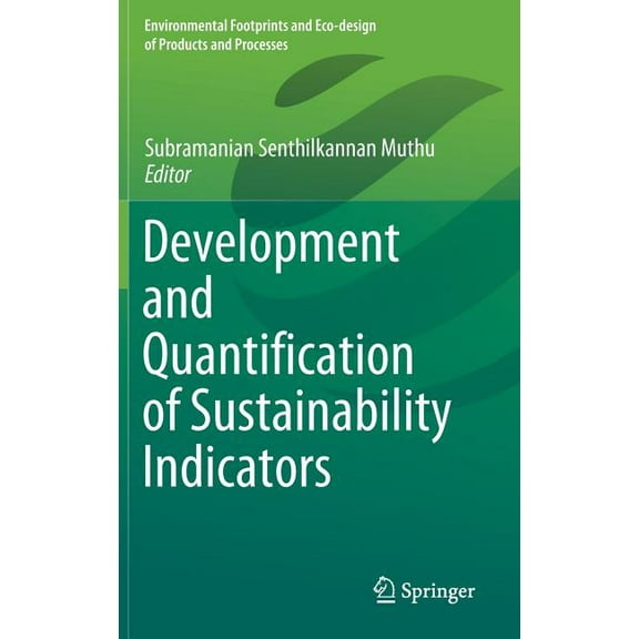 Environmental Footprints and Eco-Design Development and Quantification of Sustainability Indicators, (Hardcover)