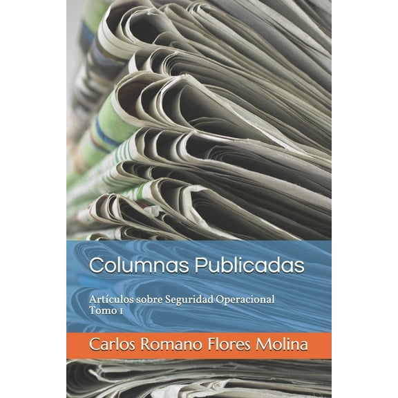 Carlos Flores: Columnas Publicadas: Artículos sobre Seguridad Operacional - Tomo 1 (Paperback)